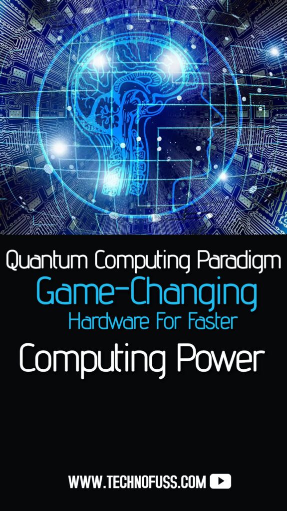 Quantum Computing Paradigm: Game-Changing Hardware for Faster Computing Power 2 Quantum Computing Paradigm